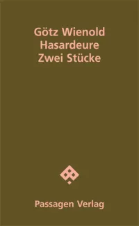 Götz Wienold: "Schule des Glücks" - im Band Hasardeure (Wien: Passagen, 2023)