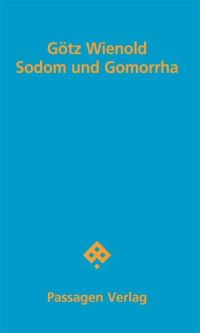 Götz Wienold: "Sodom und Gomorrha" (Wien: Passagen, 2017)